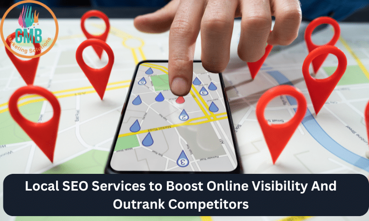 Local SEO Services to Boost Online Visibility And Outrank Competitors